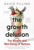 The Growth Delusion: The Wealth and Well-Being of Nations (English Edition)