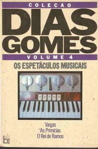coleo dias gomes, vol. 4: os espetculos musicais