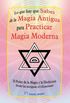 Lo que Hay que Saber de la Magia Antigua para Practicar Magia Moderna