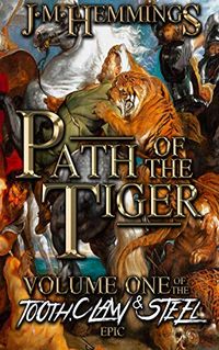 Path of the Tiger: Volume I of the Tooth, Claw and Steel epic (English Edition)