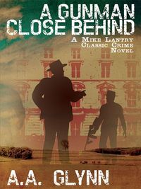 A Gunman Close Behind: A Mike Lantry Classic Crime Novel (English Edition)