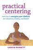 Practical Centering: Exercises to Energize Your Chakras for Relaxation, Vitality, and Health (English Edition)