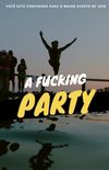 A Fucking Party