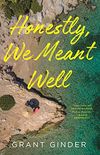 Honestly, We Meant Well: A Novel (English Edition)