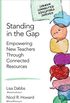 Standing in the Gap: Empowering New Teachers Through Connected Resources (Corwin Connected Educators Series) (English Edition)