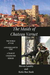 The Maids of Chateau Vernet: A Soldier Lost in Time (English Edition)