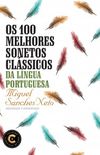 Os 100 melhores sonetos clssicos da lngua portuguesa