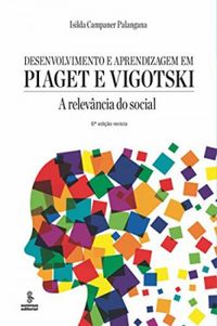 Desenvolvimento e Aprendizagem em Piaget e Vigotski