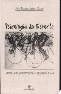 Psicologia Do Esporte - Clinica, Alta Performance E Atividade Fisica