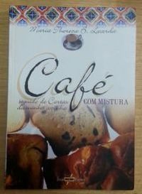 Caf Com Mistura : Seguido De Cartas Da Minha Cocina. -- ( Brasil Diferente )
