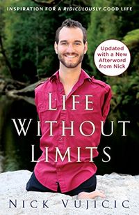 Life Without Limits: Inspiration for a Ridiculously Good Life (English Edition)