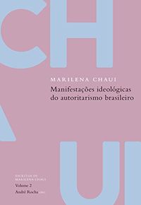 Manifestaes ideolgicas do autoritarismo brasileiro: Escritos de Marilena Chaui, vol. 2