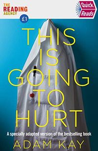 Quick Reads This Is Going To Hurt: An Easy To Read Version Of The Bestselling Book (English Edition)