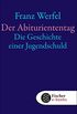 Der Abituriententag: Die Geschichte einer Jugendschuld (Franz Werfel, Gesammelte Werke in Einzelbnden) (German Edition)