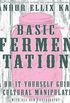 Basic Fermentation: A Do-It-Yourself Guide to Cultural Manipulation