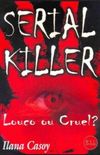 Serial Killer: louco ou cruel?