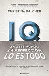IQ. En este mundo la perfeccin lo es todo. (Spanish Edition)