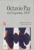 Octavio Paz en Espana, 1937/ Octavio Paz in Spain, 1937
