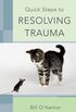 Quick Steps to Resolving Trauma (English Edition)