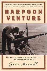 Harpoon Venture: The Amazing True Story of a Four-Year Commercial Shark Hunt
