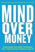 Mind over Money: Overcoming the Money Disorders That Threaten Our Financial Health (English Edition)