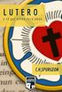 Lutero: A fé que opera pelo amor