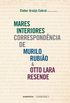 Mares Interiores Correspondncia de Murilo Rubio & Otto Lara Resende