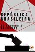 Repblica Brasileira: de Deodoro a Bolsonaro