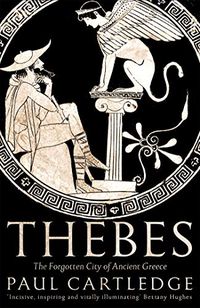Thebes: The Forgotten City of Ancient Greece (English Edition)