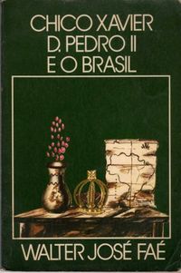 Chico Xavier D. Pedro II e o Brasil