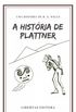 A Histria de Plattner