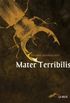 Mater Terribilis