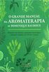 O Grande Manual da Aromaterapia