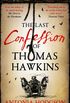The Last Confession of Thomas Hawkins: Thomas Hawkins Book 2