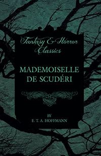 Mademoiselle de Scuderi (Fantasy and Horror Classics) (English Edition)