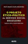 Projeto tico-poltico do Servio Social Brasileiro: Ruptura com o Conservadorismo