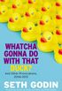 Whatcha Gonna Do with That Duck?: And Other Provocations, 2006-2012 (English Edition)