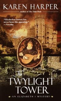 The Twylight Tower: An Elizabeth I Mystery (English Edition)