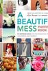 A Beautiful Mess Photo Idea Book: 95 Inspiring Ideas for Photographing Your Friends, Your World, and Yourself