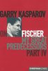 Garry Kasparov on Fischer: Garry Kasparov on My Great Predecessors, Part 4