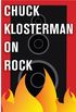 Chuck Klosterman on Rock