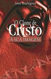O Clone de Cristo - 1 -  Sua Imagem 