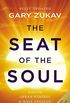 The Seat of the Soul: An Inspiring Vision of Humanity