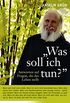 "Was soll ich tun?": Antworten auf Fragen, die das Leben stellt (German Edition)