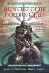 The Secret of the Unicorn Queen, Vol. 1: Swept Away and Sun Blind (English Edition)