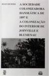 A sociedade colonizadora hansetica de 1897 e a colonizao do interior de Joinville e Blumenau