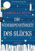 Die Widerspenstigkeit des Glcks: Roman (German Edition)