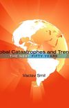 Global Catastrophes and Trends - The Next Fifty Years