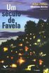 Um sculo de favela