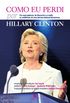 Como Eu Perdi, por Hillary Clinton - em Suas Palavras, de Discursos e E-Mails, as Evidncias de Uma Derrota Eleitoral Desastrosa